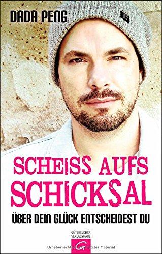 Scheiß aufs Schicksal: Über dein Glück entscheidest du