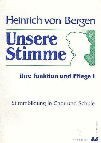 Unsere Stimme - ihre Funktion und Pflege / Unsere Stimme - ihre Funktion und Pflege: Stimmbildung in Chor und Schule