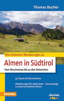 Almen in Südtirol - Vom Reschensee bis zu den Dolomiten: Die schönsten Wanderungen