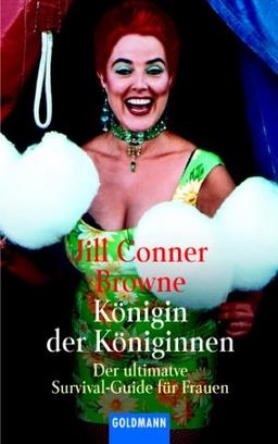 Königin der Königinnen. Der ultimative Survival- Guide für Frauen.