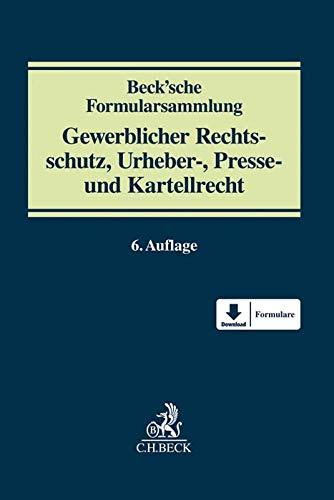 Beck'sche Formularsammlung Gewerblicher Rechtsschutz, Urheber-, Presse- und Kartellrecht: Patent- und Arbeitnehmererfindungsrecht, ... Presserecht, Schutz von Geschäftsgeheimnissen