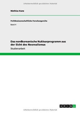 Das nordkoreanische Nuklearprogramm aus der Sicht des Neorealismus