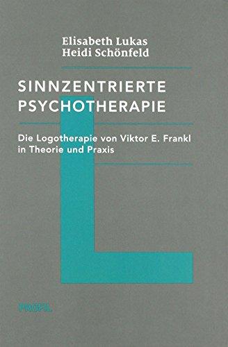 Sinnzentrierte Psychotherapie (Edition Logotherapie)