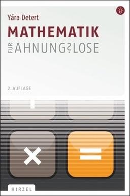 Mathematik für Ahnungslose: Eine Einstiegshilfe für Studierende