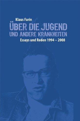 Über die Jugend und andere Krankheiten: Essays und Reden 1994-2008