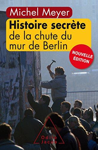 Histoire secrète de la chute du mur de Berlin