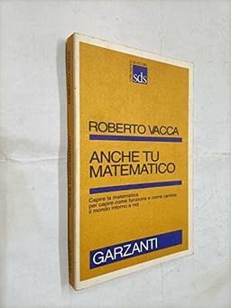 Anche tu matematico. La più chiara e facile introduzione alla scienza dei numeri (Strumenti di studio)