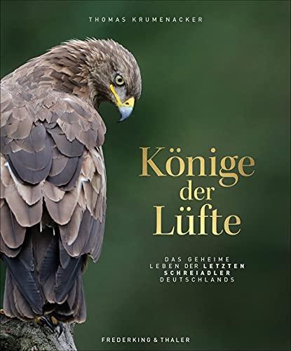 Bildband: Könige der Lüfte. Das geheime Leben der letzten Schreiadler. Ein Naturfotografie Bildband über den Artenreichtum unserer Vogelwelt und ein ... Leben der letzten Schreiadler Deutschlands