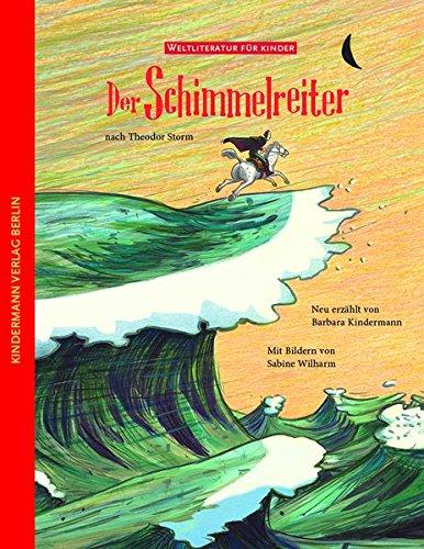 Der Schimmelreiter: nach Theodor Storm (Weltliteratur für Kinder)