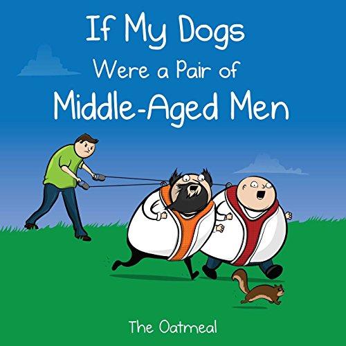 If My Dogs Were a Pair of Middle-Aged Men