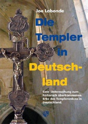 Die Templer in Deutschland: Eine Untersuchung zum historisch überkommenen Erbe des Templerordens in Deutschland