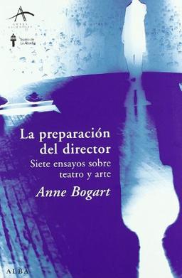 La preparación del director : siete ensayos sobre teatro y arte (Artes escénicas)