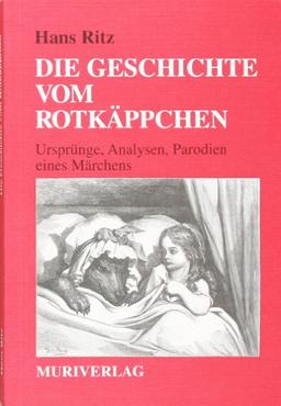 Die Geschichte vom Rotkäppchen: Ursprünge, Analysen, Parodien eines Märchens