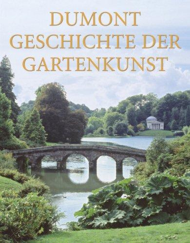 DuMont Geschichte der Gartenkunst: Von der Renaissance bis zum Landschaftsgarten