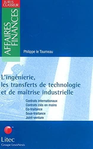 L'ingénierie, les transferts de technologie et de maîtrise industrielle : contrats internationaux, contrats clés en main, co-traitance, sous-traitance, joint-venture