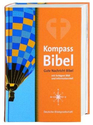 Kompass-Bibel: Gute Nachricht Bibel mit farbigem Bild- und Informationsteil. Mit den Spätschriften des Alten Testaments