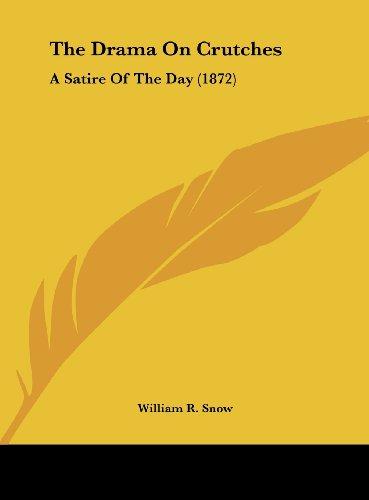 The Drama On Crutches: A Satire Of The Day (1872)