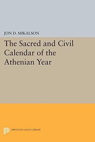 The Sacred and Civil Calendar of the Athenian Year (Princeton Legacy Library)