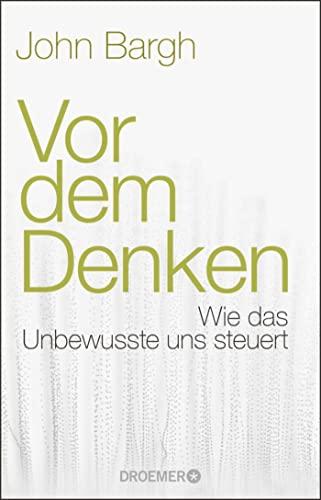 Vor dem Denken: Wie das Unbewusste uns steuert