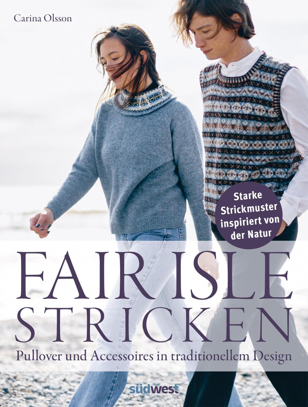 Fair-Isle-Stricken: Pullover und Accessoires in traditionellem Design. Starke Strickmuster inspiriert von der Natur