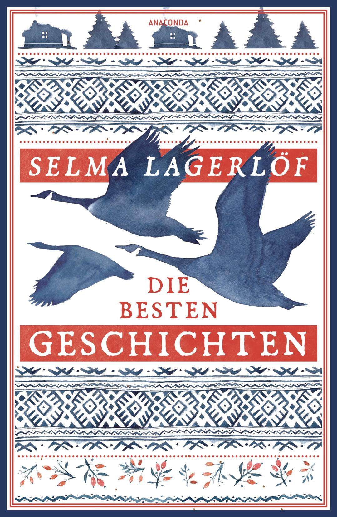 Selma Lagerlöf, Die besten Geschichten: Schwedische Erzählungen der Autorin von "Nils Holgersson"