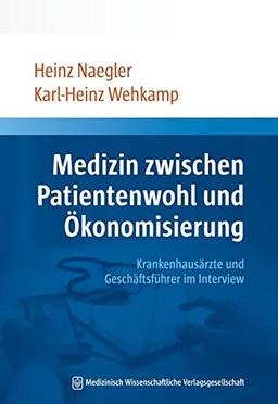 Medizin zwischen Patientenwohl und Ökonomisierung: Krankenhausärzte und Geschäftsführer im Interview