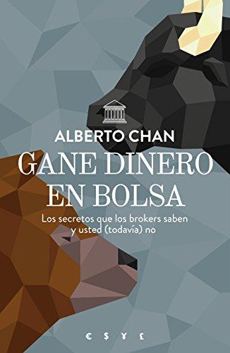 Gane dinero en bolsa : los secretos que los brokers saben y usted, todavía, no (Sin colección)