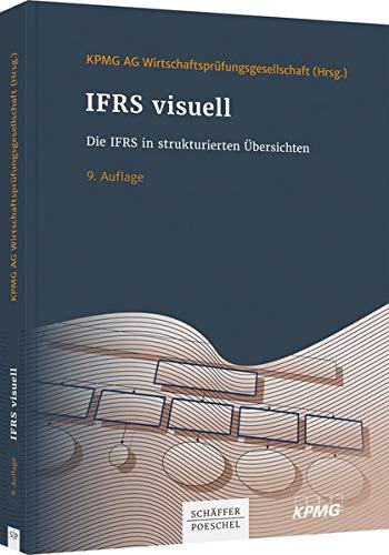 IFRS visuell: Die IFRS in strukturierten Übersichten