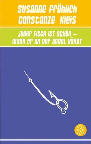 Jeder Fisch ist schön - wenn er an der Angel hängt. Sonderausgabe.