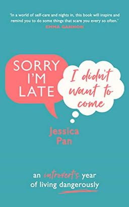 Sorry I'm Late, I Didn't Want to Come: An Introvert’s Year of Living Dangerously