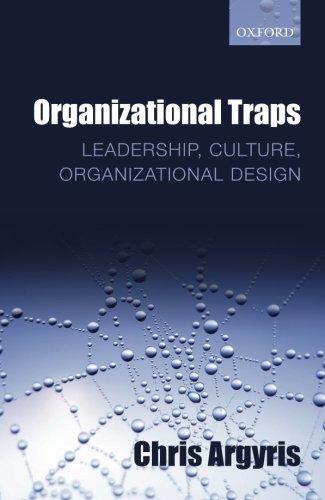 Organizational Traps: Leadership, Culture, Organizational Design