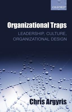 Organizational Traps: Leadership, Culture, Organizational Design