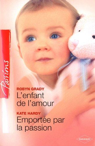 L'enfant de l'amour. Emportée par la passion