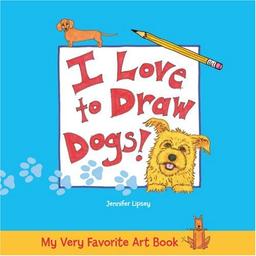 I Love to Draw Dogs! (My Very Favorite Art Book)