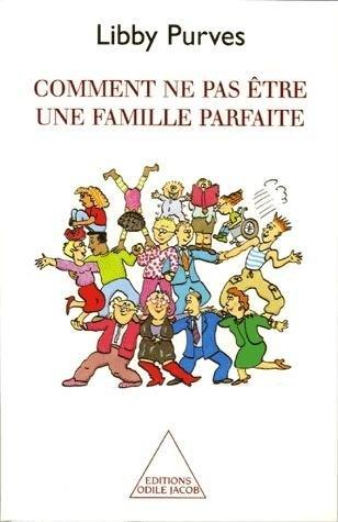 Comment ne pas être une famille parfaite