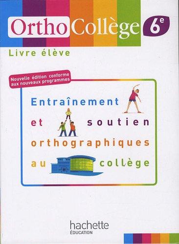 Orthocollège 6e, livre élève : entraînement et soutien orthographique au collège