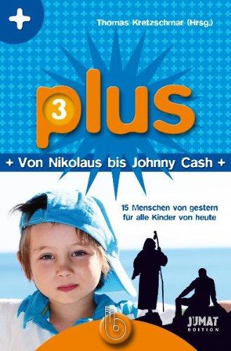 Plus 3: Von Nikolaus bis Johnny Cash: 15 Menschen von gestern für alle Kinder von heute