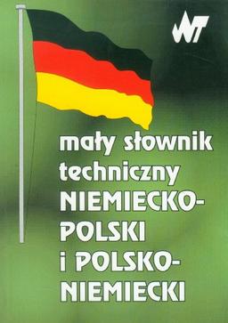 Maly slownik techniczny niemiecko polski i polsko niemiecki