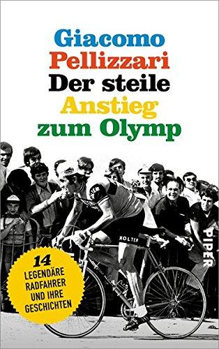 Der steile Anstieg zum Olymp: Vierzehn legendäre Radfahrer und ihre Geschichten