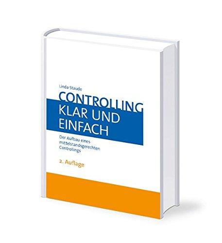 Controlling - klar und einfach: Der Aufbau eines mittelstandsgerechten Controllings