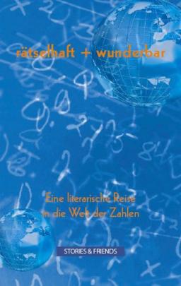 rätselhaft + wunderbar - Eine literarische Reise in die Welt der Zahlen