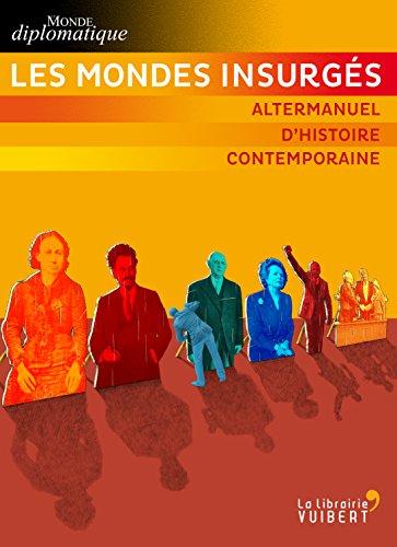 Les mondes insurgés : altermanuel d'histoire contemporaine