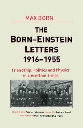 Born-Einstein Letters, 1916-1955: Friendship, Politics and Physics in Uncertain Times (Macmillan Science)