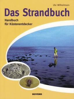 Das Strandbuch: Handbuch für Küstenentdecker