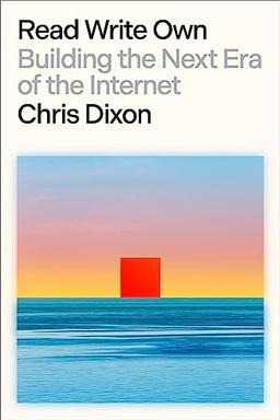 Read Write Own: Building the Next Era of the Internet