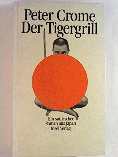 Der Tigergrill: Ein satirischer Roman aus Japan