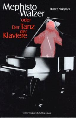 Mephisto Walzer oder Der Tanz der Klaviere. Zehn transzendentale Etüden für das Klavier