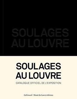 Soulages au Louvre : catalogue officiel de l'exposition