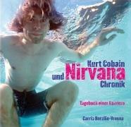 Kurt Cobain und Nirvana Chronik: Tagebuch einer Karriere