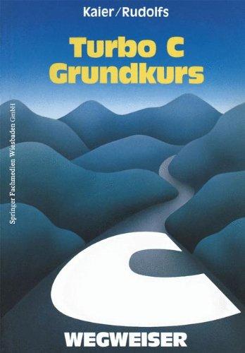 Turbo C-Wegweiser Grundkurs (German Edition)